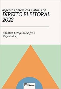Aspectos polêmicos e atuais do direito eleitoral 2022